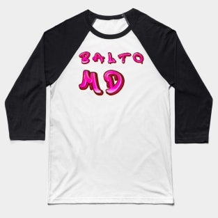 BALTO MD STREET ART DESIGN Baseball T-Shirt